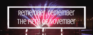 Remember, remember the fifth of November