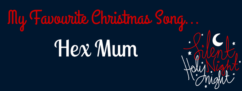 My favourite Christmas song - Hex Mum