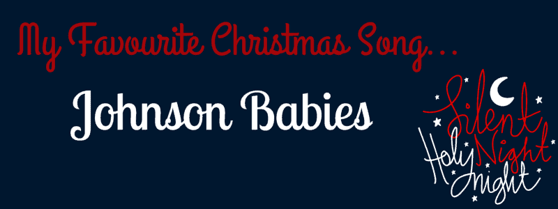 My favourite Christmas song - Johnson Babies